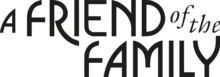 The words "A FRIEND of the Family" in bold, black letters