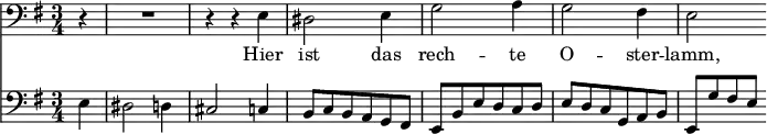 
<< <<
\new Staff { \clef bass \time 3/4 \partial 4 \key e \minor
    \set Staff.midiInstrument = "choir aahs"
    \new Voice = "Bass" { \relative c {
    r4 | R2. | r4 r e | dis2 e4 | g2 a4 | g2 fis4 | e2
    } }
}
\new Lyrics {
    \lyricsto "Bass" {
    Hier ist das rech -- te O -- ster -- lamm,
    }
}
\new Staff { \clef bass \key e \minor
    \set Staff.midiInstrument = "cello"
    \relative c {
    e4 | dis2 d4 | cis2 c4 | b8[ c b a g fis] | 
    e[ b' e d c d] | e[ d c g a b] | e,[ g' fis e]
    }
}
>> >>
\layout { indent = #0 }
\midi { \tempo 2. = 36 }
